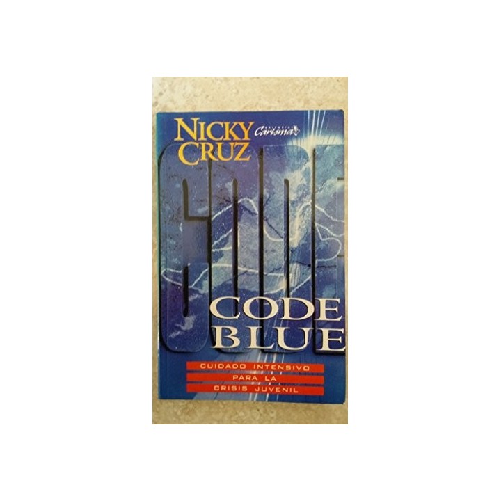 Code Blue: Cuidado Intensivo Para La Crisis Juvenil (Primera Edición)